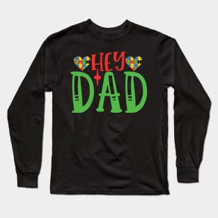 Hey Dad, Autism Awareness Long Sleeve T-Shirt